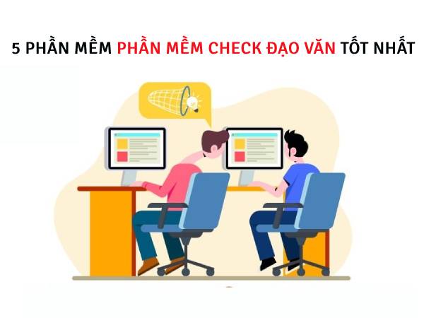 Điểm danh 5 phần mềm check đạo văn miễn phí tốt nhất 2022