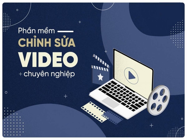 Top 5 phần mềm chỉnh sửa video trên máy tính phổ biến nhất hiện nay