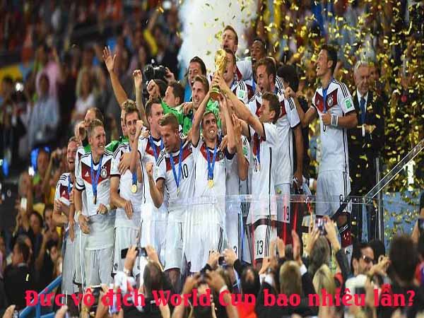 Đội tuyển Đức vô địch World Cup bao nhiêu lần?