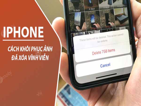 Khôi phục ảnh đã xóa vĩnh viễn trên iPhone – thông tin chi tiết