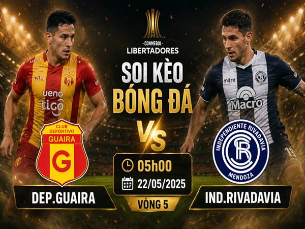 Soi kèo bóng đá Dep.Guaira với Ind.Rivadavia 05h00 ngày 22/05