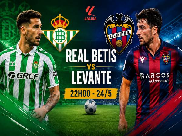 Thống kê về đối đầu Real Betis đấu với Levante ngày 24/5 chi tiết