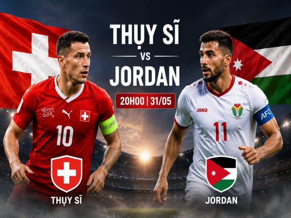 Thống kê về đối đầu Thụy Sĩ đấu với Jordan ngày 31/05 chi tiết