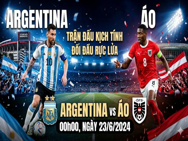 Thống kê về đối đầu Argentina đấu với Áo ngày 23/6 chi tiết