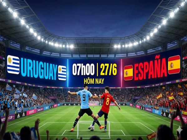 Số liệu thống kê về Uruguay gặp Tây Ban Nha hôm nay ngày 27/6